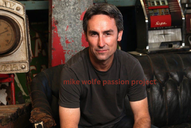 mike wolfe passion project